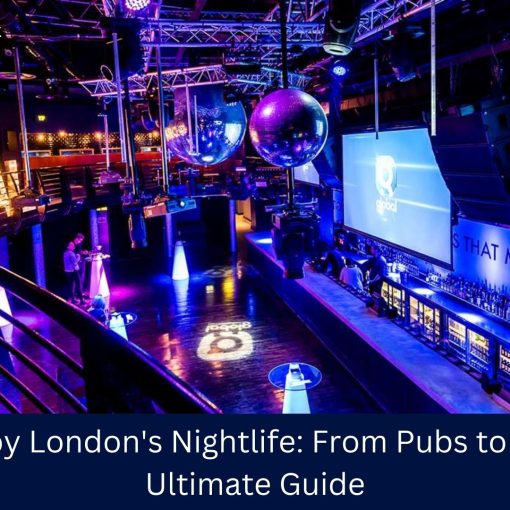 Enjoy London's Nightlife From Pubs to Clubs